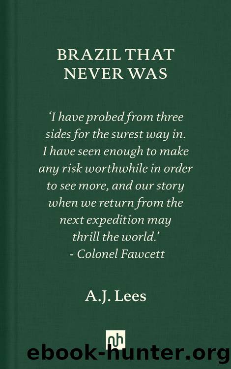 Brazil That Never Was by A.J. Lees