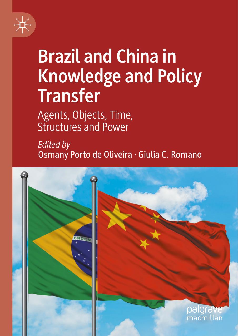 Brazil and China in Knowledge and Policy Transfer: Agents, Objects, Time, Structures and Power by Osmany Porto de Oliveira Giulia C. Romano