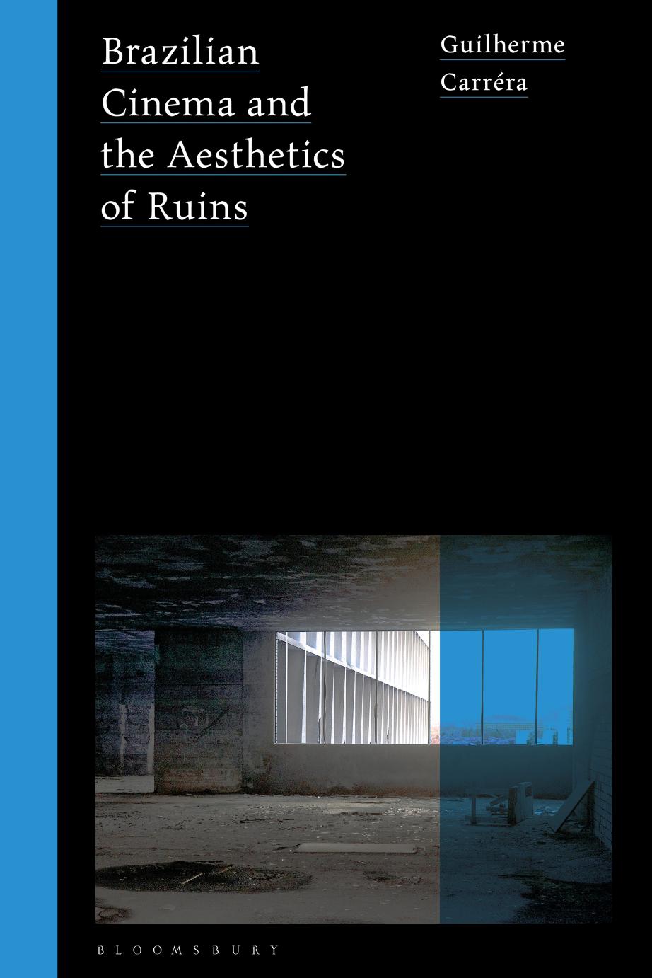 Brazilian Cinema and the Aesthetics of Ruins by Guilherme Carréra