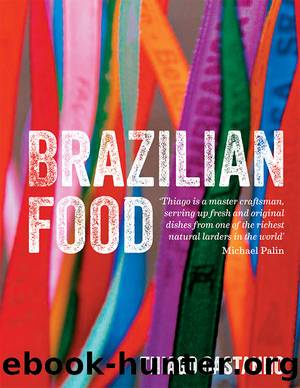 Brazilian Food by Thiago Castanho & Luciana Bianchi