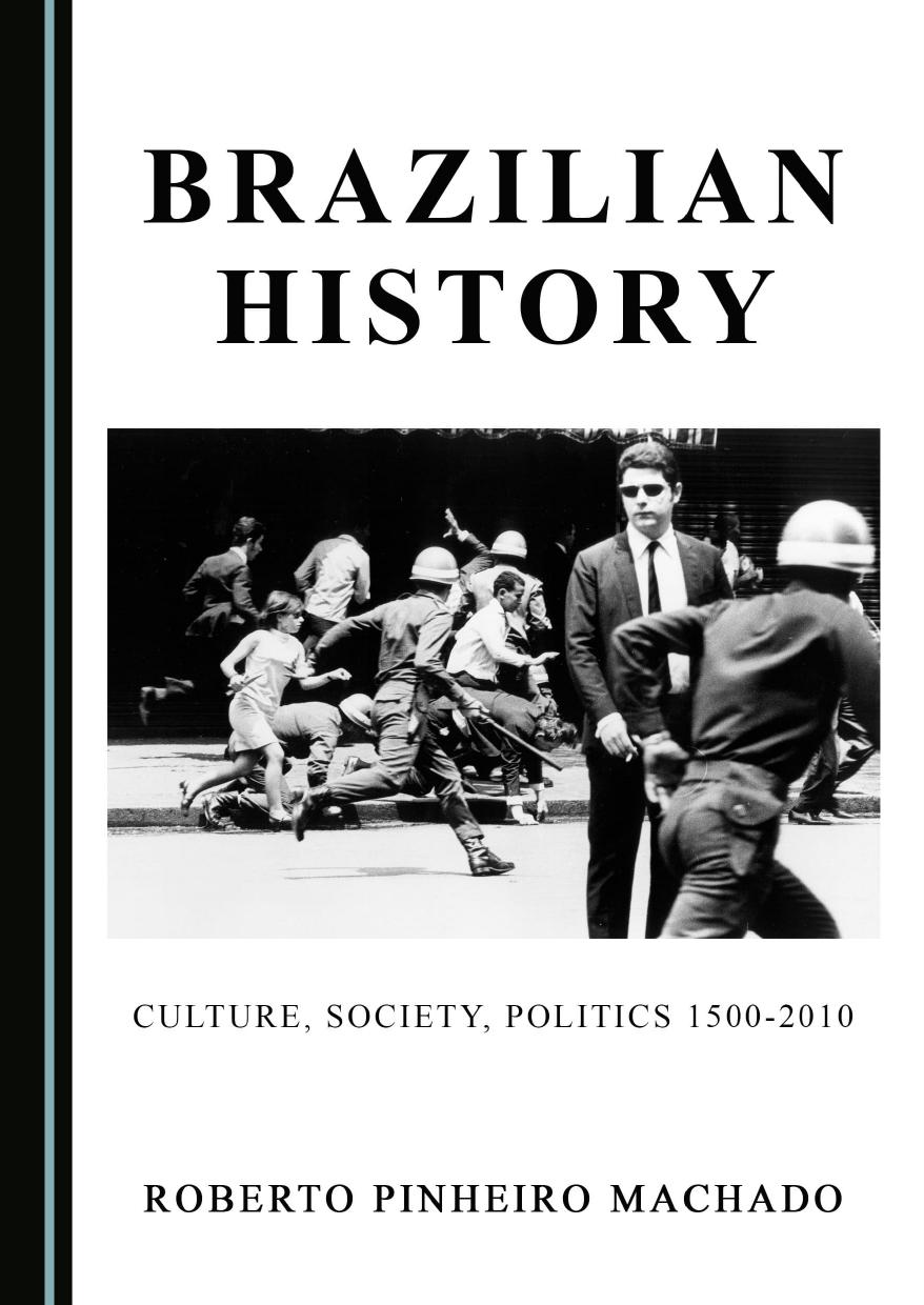 Brazilian History: Culture, Society, Politics 1500-2010 by Roberto Pinheiro Machado