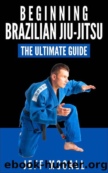Brazilian Jiu Jitsu: The Ultimate Guide to Beginning BJJ (Brazilian Jiu Jitsu, BJJ) by Jeff McCall