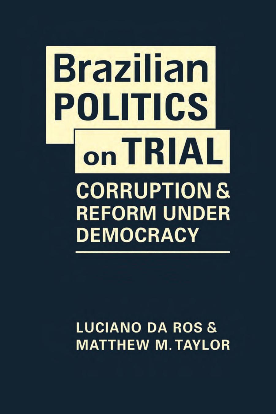 Brazilian Politics on Trial: Corruption and Reform Under Democracy by Luciano Da Ros;Matthew M. Taylor;