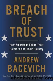 Breach of Trust: How Americans Failed Their Soldiers and Their Country by Andrew J. Bacevich