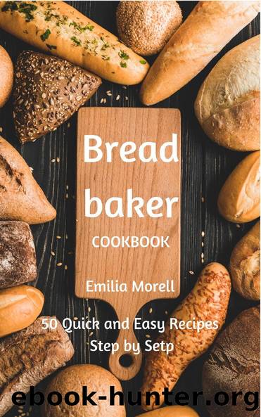 Bread Baker Cookbook by Emilia Morell