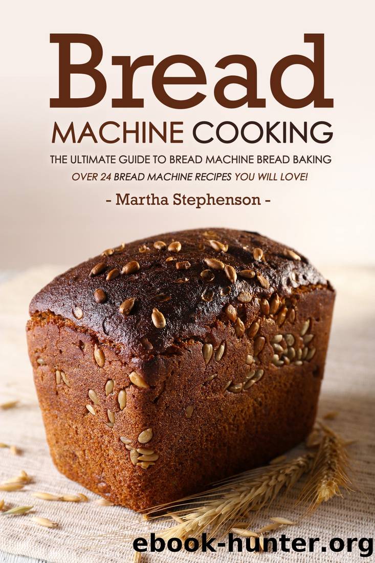 Bread Machine Cooking by Martha Stephenson