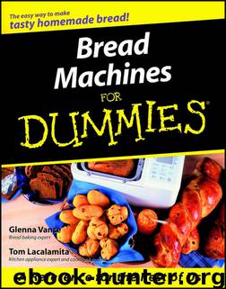 Bread Machines For Dummies by Glenna Vance & Tom Lacalamita