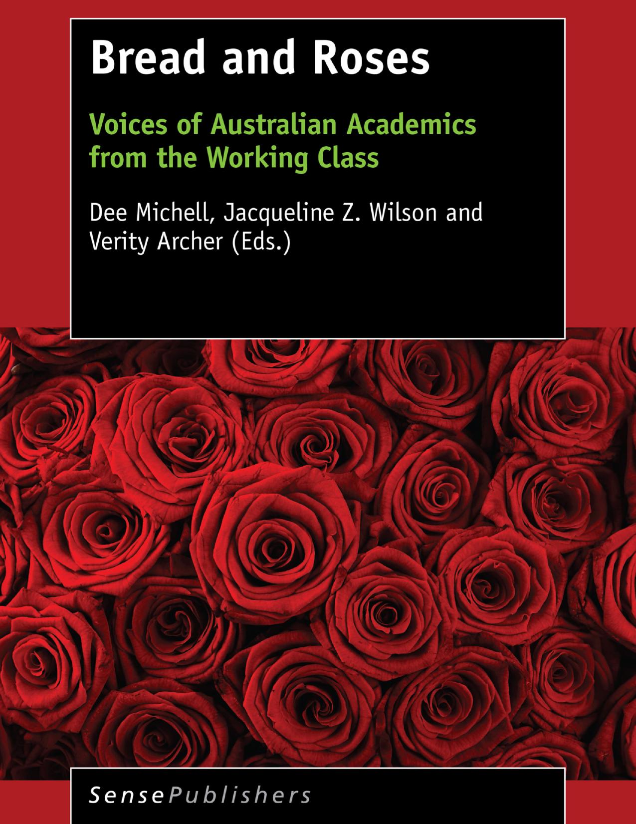 Bread and Roses: Voices of Australian Academics from the Working Class by Dee Michell Jacqueline Z. Wilson Verity Archer (eds.)