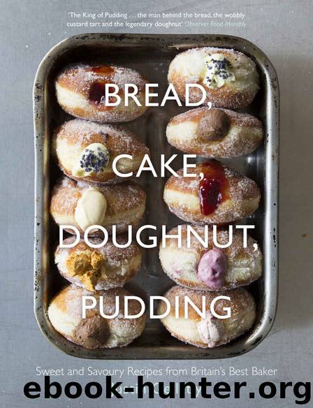 Bread, Cake, Doughnut, Pudding: Sweet and Savoury Recipes from Britain’s Best Baker by Gellatly Justin