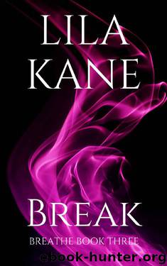 Break (The Breathe Series Book 3) by Lila Kane