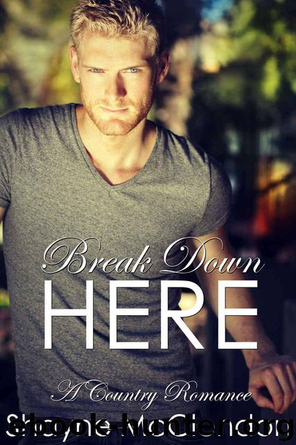 Break Down Here: A Country Romance by McClendon Shayne