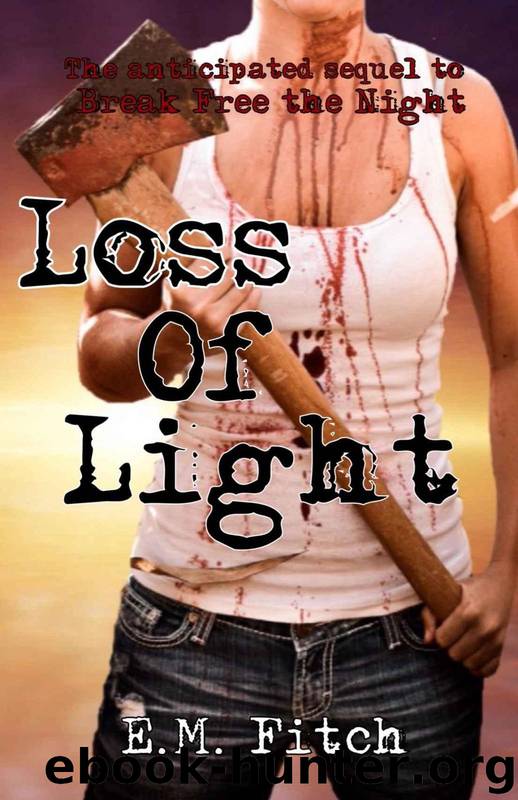 Break Free The Night (Book 2): Loss of Light by Fitch E.M