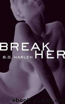 Break Her by B. G. Harlen