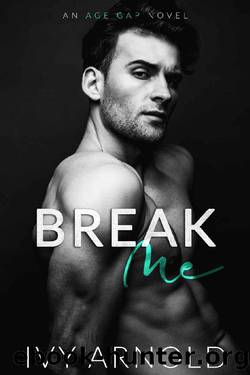 Break Me (Forbidden Book 1) by Ivy Arnold