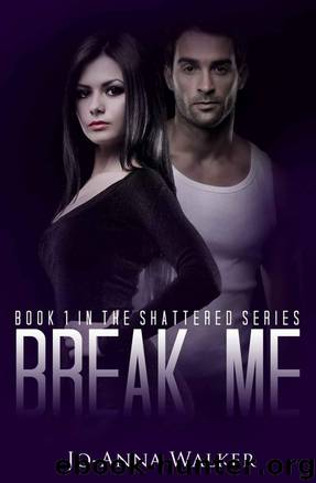Break Me (Shattered) by Jo-Anna Walker