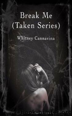 Break Me (Taken Series Book 2) by Cannavina Whitney