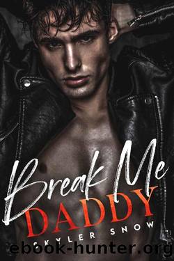 Break Me Daddy (Mafia Daddies Book 1) by Skyler Snow