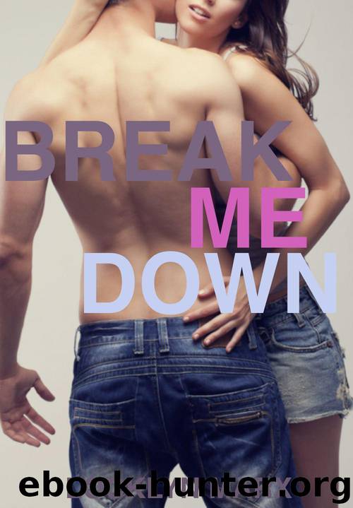 Break Me Down (Alexis and Reid, Book Two) (A Sexy New Adult Romance) by Marx Locklyn