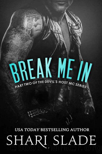 Break Me In: A Biker Romance Serial (The Devil's Host Motorcycle Club Book 2) by Shari Slade