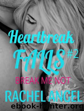 Break Me Not: A RH Dark High School Bully Romance (Heartbreak Falls Book 2) by Rachel Angel