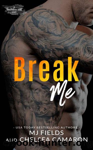 Break Me: A Redemption Road Story by MJ Fields & Chelsea Camaron