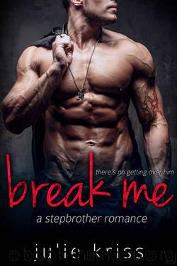 Break Me: A Stepbrother Romance by Kriss Julie