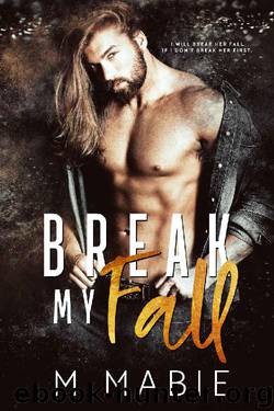 Break My Fall (The Breaking Trilogy Book 1) by M. Mabie