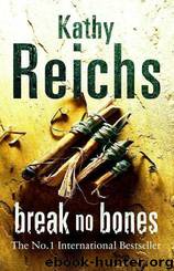 Break No Bones by Kathy Reichs