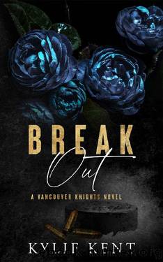 Break Out: A Dark Mafia Hockey Romance (Vancouver Knights Book 1) by kylie Kent