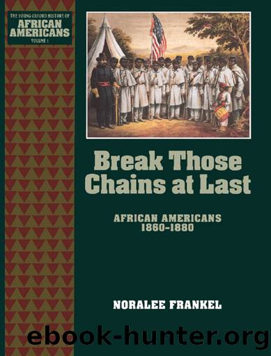 Break Those Chains at Last by Frankel Noralee;Kelley Robin D. G.;Lewis Earl;