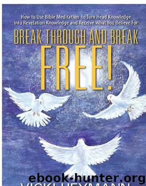 Break Through and Break Free! by Vicki Heymann