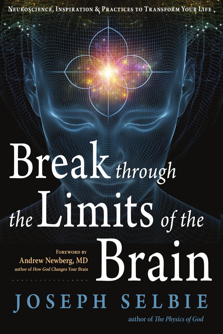 Break Through the Limits of the Brain by Selbie Joseph;Newberg Andrew;