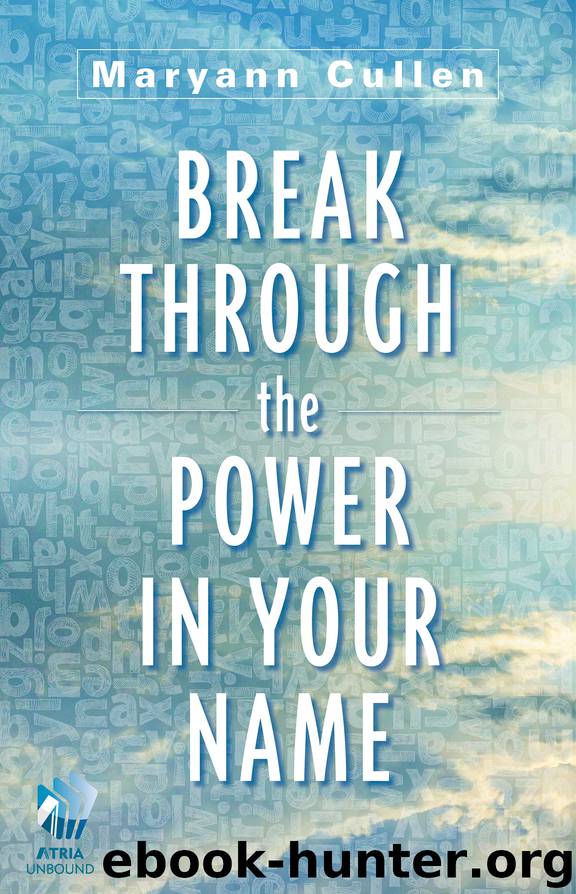 Break Through the Power in Your Name by Maryann Cullen