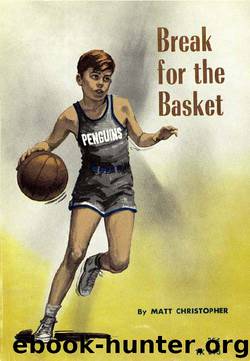 Break for the Basket by Matt Christopher