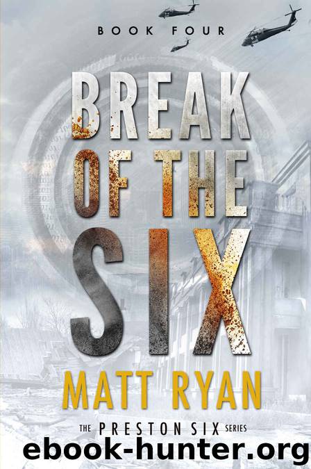 Break of the Six (The Preston Six Book 4) by Matt Ryan