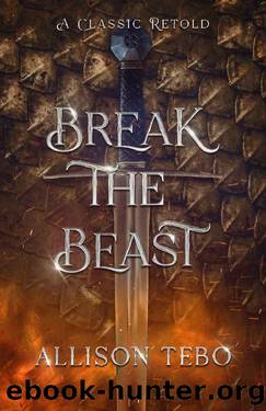 Break the Beast: A Retelling Of Beowulf by Allison Tebo