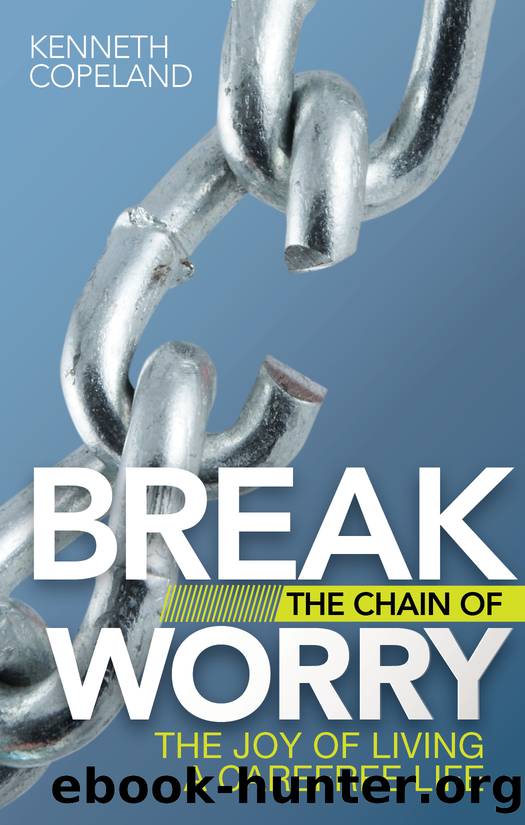 Break the Chain of Worry by Kenneth Copeland