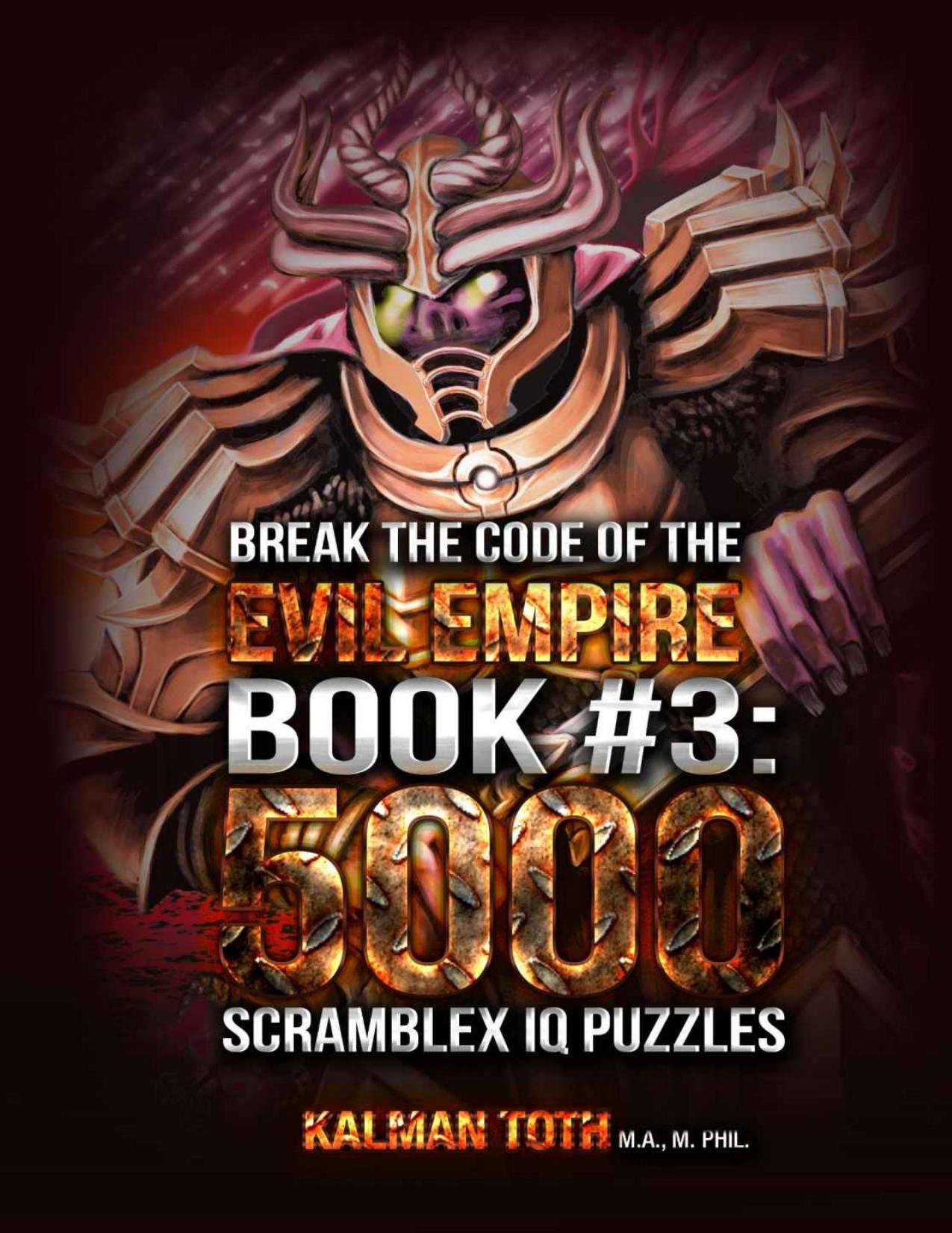 Break the Code of the Evil Empire Book #3: 5000 Scramblex IQ Puzzles by Kalman Toth M.A. M.PHIL