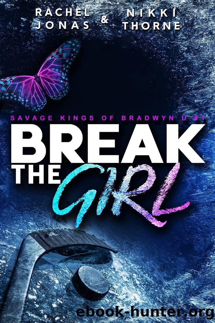 Break the Girl (Savage Kings of Bradwyn U #1) by Rachel Jonas & Nikki Thorne