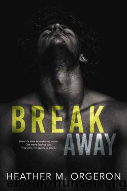 Breakaway: A friends to lovers romance by Heather M. Orgeron