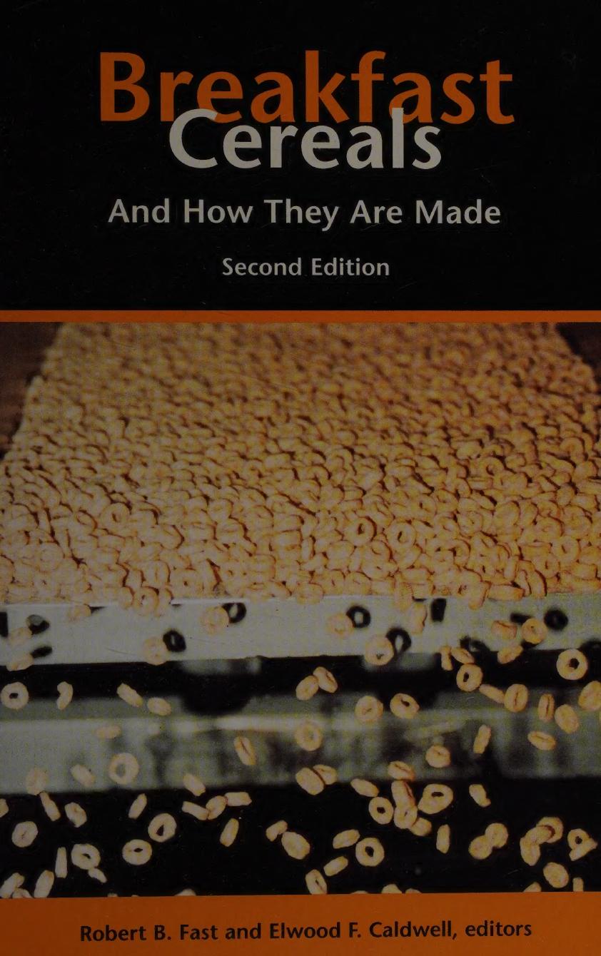 Breakfast cereals, and how they are made by Robert B. Fast Elwood F. Caldwell