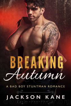 Breaking Autumn: A Bad Boy Stuntman Romance by Jackson Kane