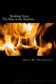 Breaking Away (The Man in the Shadows) by Erin M. Truesdale