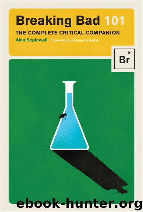 Breaking Bad 101: The Complete Critical Companion by Alan Sepinwall