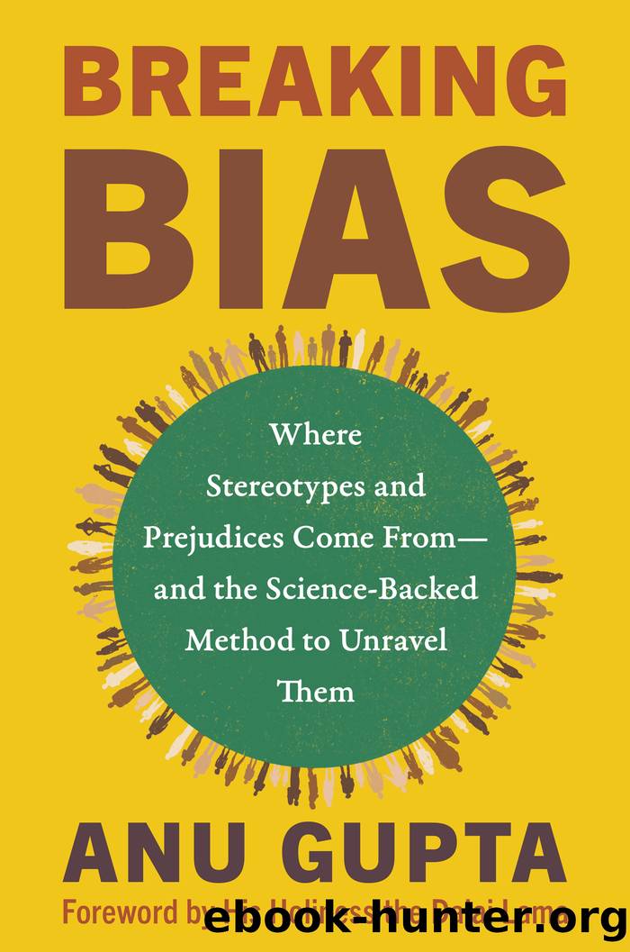 Breaking Bias: Where Stereotypes and Prejudices Come From--and the Science-Backed Method to Unravel Them by Anu Gupta