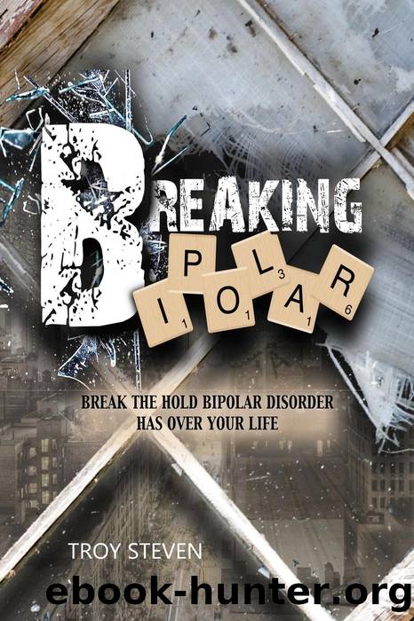 Breaking Bipolar by Troy Steven