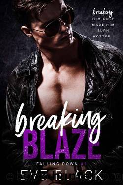 Breaking Blaze: A Best Friends-to-Lovers Romance (Falling Down Book 1) by Eve Black