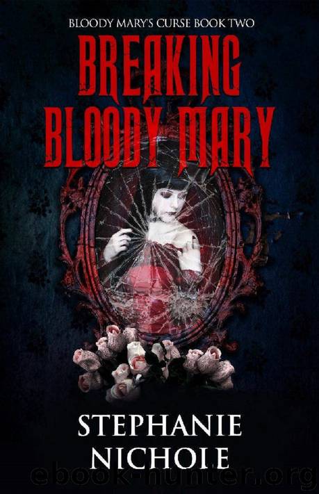 Breaking Bloody Mary by Stephanie Nichole