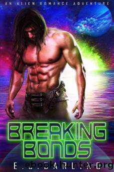 Breaking Bonds: An Alien Romance Adventure by E.J. Darling
