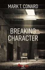 Breaking Character by Mark T. Conard